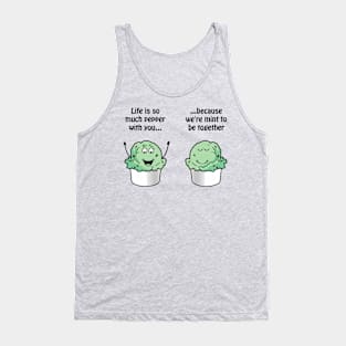 Life is so much pepper with you, because we're mint to be together Tank Top